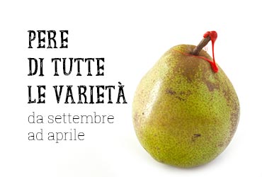 Pere di tutte le varietà da settembre ad aprile